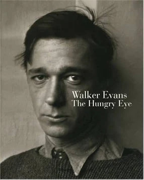 Walker Evans The Hungry Eye