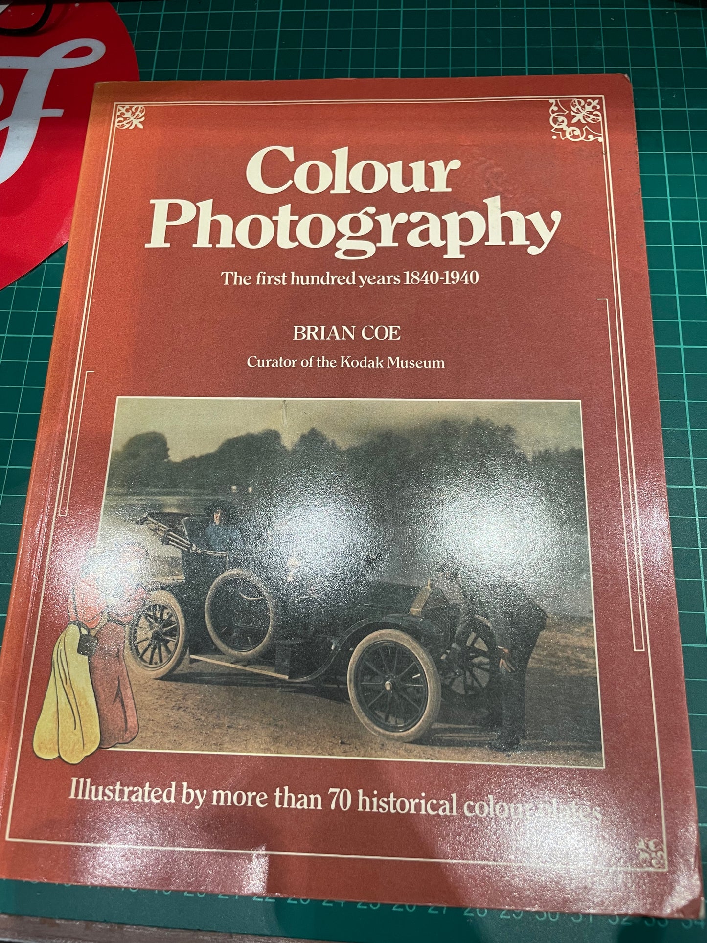 Colour Photography The First Hundred Years 1840-1940 Brian Coe (Curator Of The Kodak Museum)