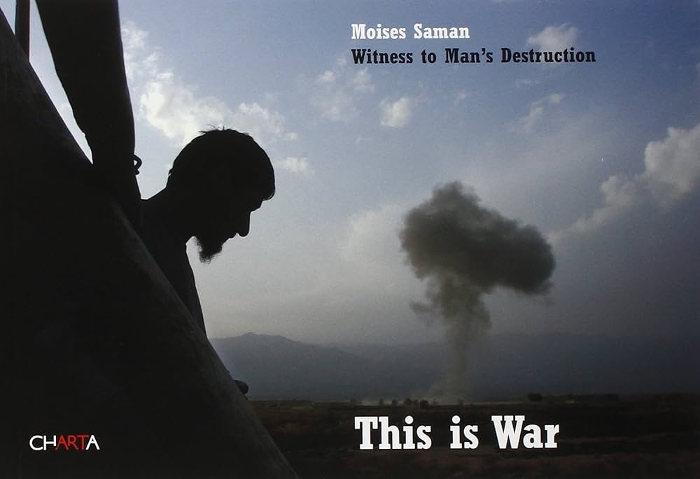 Moises Saman witness To Man’s Destruction (This is War)