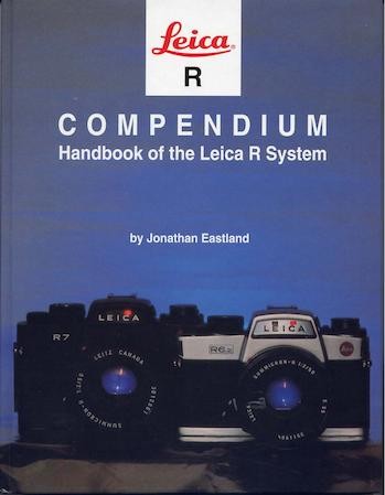 Leica R Compendium:  Handbook Of The Leica R System - Jonathan Eastland