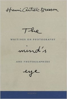 Henri Cartier-Bresson: The Mind's Eye: Writings on Photography and Photographers