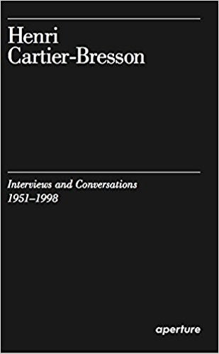 Henri Cartier-Bresson Interviews And Conversations 1951-1998