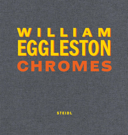 William Eggleston Chromes Steidl