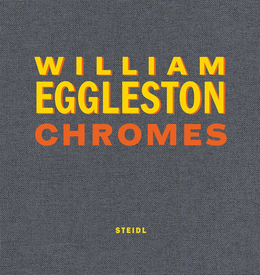 William Eggleston Chromes Steidl