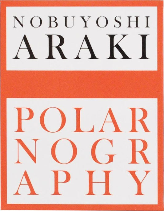 荒木經惟  Nobuyoshi Araki Polarnography