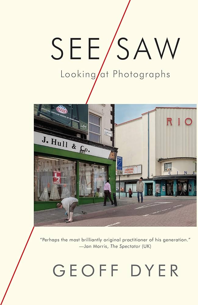 SEE SAW Looking At Photograph  Geoff Dyer