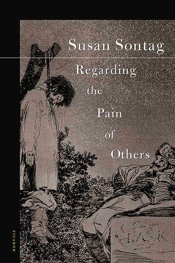 Susan Sontag  Regarding the Pain Of Others