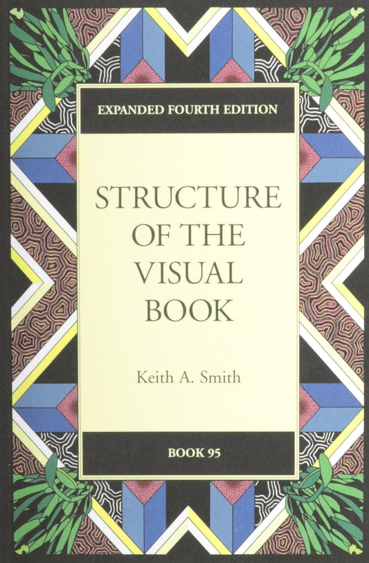 Keith A . Smith Structure Of The Visual Book (Expanded Fourth Edition) photobook