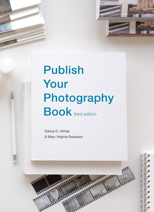 Publish Your Photography Book (Third Edition)Darius D .Himes & Mary Virginia Swanson Photobook