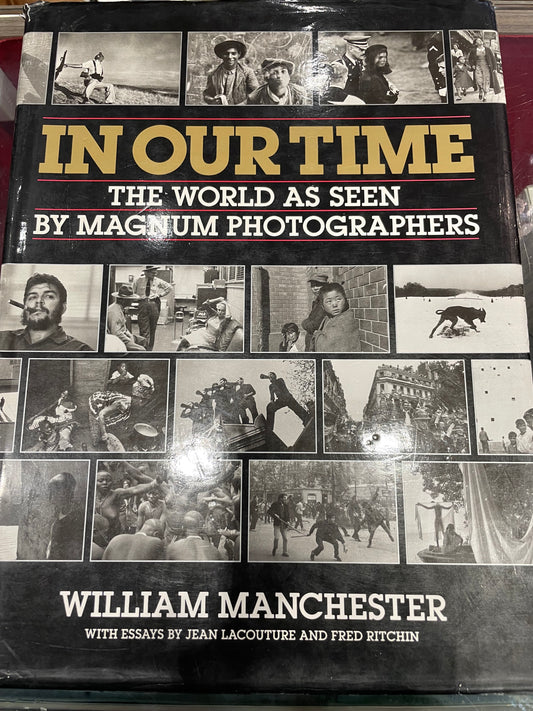 In Our Time (The World As Seen By Magnum Photographers)William Manchester