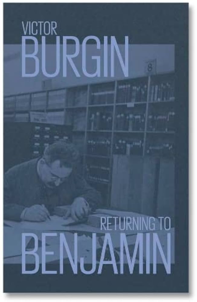 Victor Burgin   Returning To Benjamin