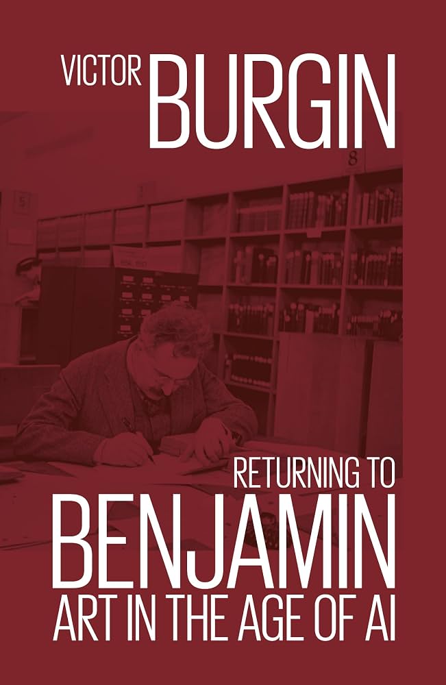 Victor Burgin Returning To Benjamin Art In The Age Of Ai