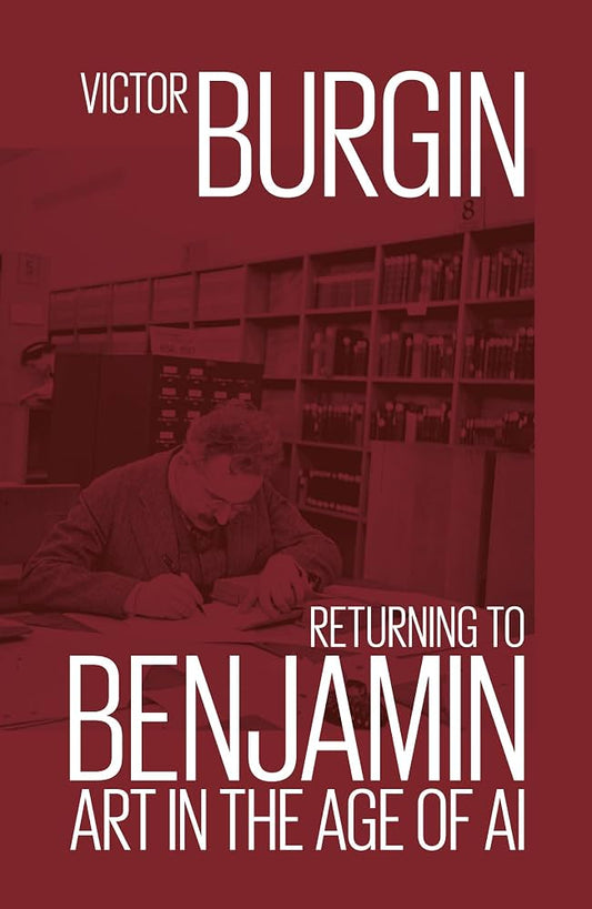 Victor Burgin Returning To Benjamin Art In The Age Of Ai