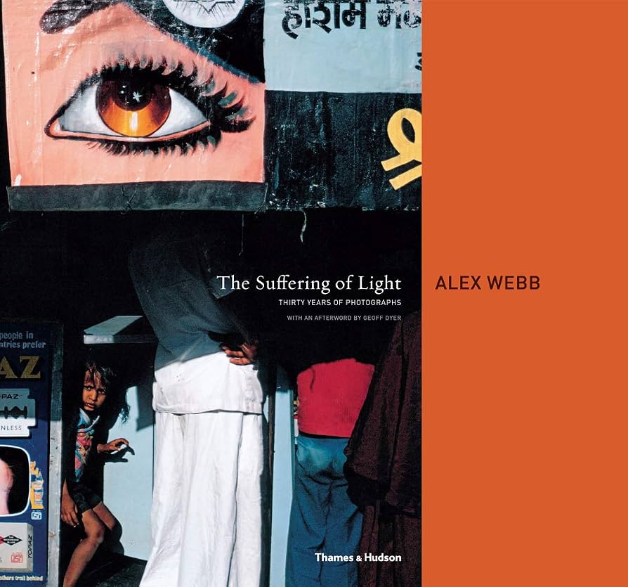 Alex Webb The Suffering Of Light (Thirty Years Of Photographs)