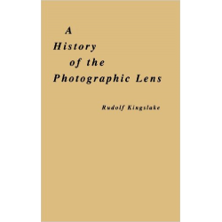 A History Of The Photographic Lens --- Rudolf Kingslake